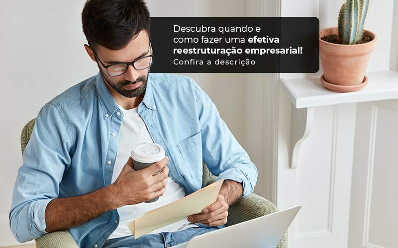 Descubra Quando E Como Fazer Um Efetiva Reestruturacao Empresarial Post (1) Quero Montar Uma Empresa - Regulariza Portal