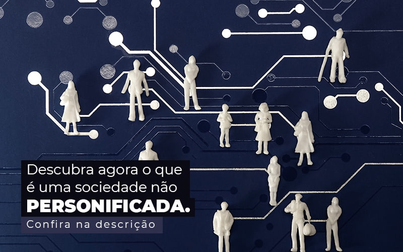 Descubra Agora O Que E Uma Sociedade Nao Personificada Post (1) Quero Montar Uma Empresa - Regulariza Portal