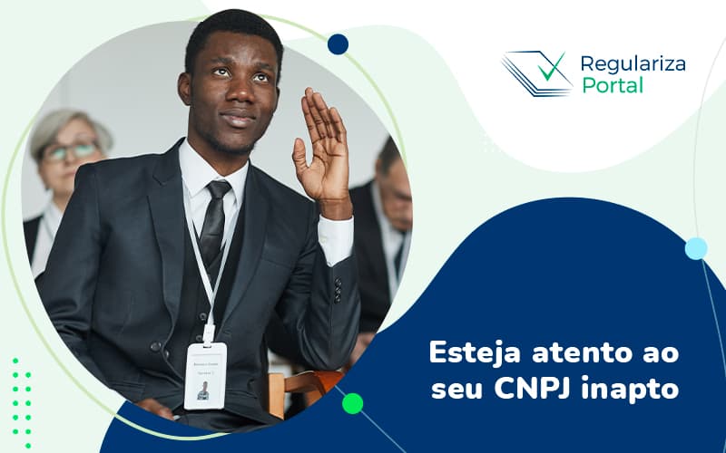 Esteja Atento Ao Seu Cnpj Inapto Blog (1) - Regulariza Portal