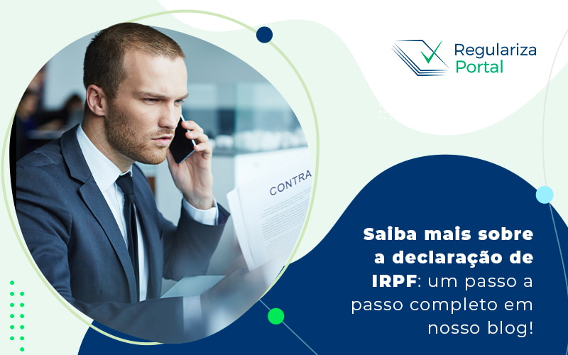 Saiba Mais Sobre A Declaracao Do Irpf Um Passo A Passo Completo Em Nosso Blog Blog - Regulariza Portal