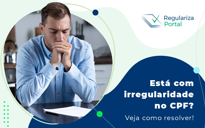 Esta Com Irregularidade No Cpf Veja Como Resolver Blog - Regulariza Portal