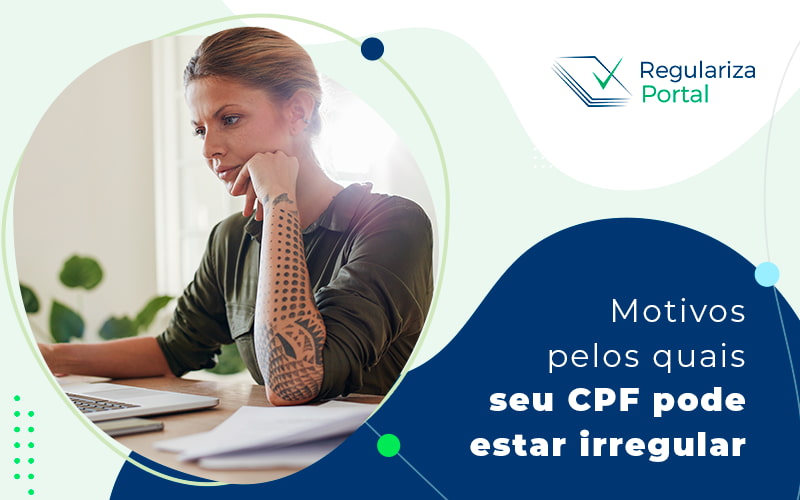 CPF irregular: motivos que podem fazer o seu ficar também